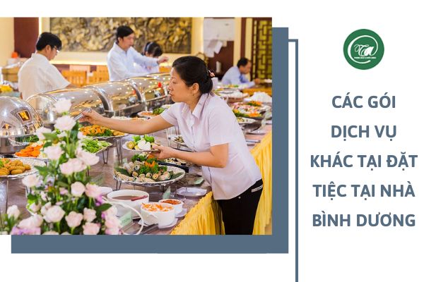 Các gói dịch vụ khác tại đặt tiệc tại nhà Bình Dương